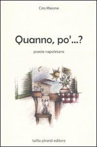 Quanno, po'...? Poesie napoletane - Ciro Maione - Libro Tullio Pironti 2010 | Libraccio.it