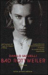 Bad Rottweiler - Danilo Iacuelli - Libro Tullio Pironti 2010 | Libraccio.it