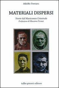 Materiali dispersi. Storie dal manicomio criminale - Adolfo Ferraro - Libro Tullio Pironti 2010 | Libraccio.it