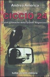 Ciccio 24. Napoli: cronache della grande regressione