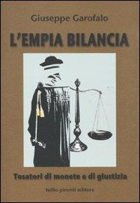 L'empia bilancia. Tosatori di monete e di giustizia - Giuseppe Garofalo - Libro Tullio Pironti 2011 | Libraccio.it