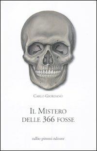 Il mistero delle 366 fosse - Carlo Giordano - Libro Tullio Pironti 2011, Narrativa | Libraccio.it