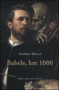 Babele, km 1000 - Stefano Musco - Libro Tullio Pironti 2011, Narrativa | Libraccio.it