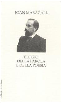 Elogio della parola e della poesia - Joan Maragall - Libro Tullio Pironti 2012, Elogi | Libraccio.it