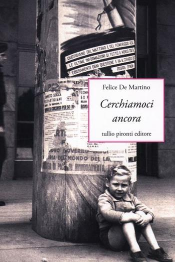 Cerchiamoci ancora - Felice De Martino - Libro Tullio Pironti 2012, Narrativa | Libraccio.it
