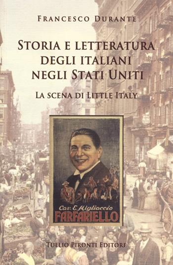 Storia e letteratura degli italiani negli Stati Uniti. La scena di Little Italy - Francesco Durante - Libro Tullio Pironti 2013, Saggistica | Libraccio.it