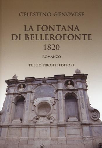 La fontana di Bellerofonte 1820 - Celestino Genovese - Libro Tullio Pironti 2014, Narrativa | Libraccio.it