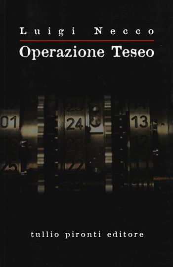 Operazione Teseo - Luigi Necco - Libro Tullio Pironti 2014, Narrativa | Libraccio.it