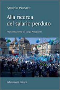 Alla ricerca del salario perduto - Antonio Passaro - Libro Tullio Pironti 2014, Saggistica | Libraccio.it