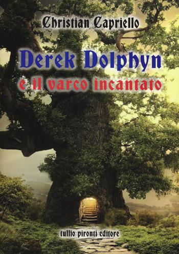 Derek Dolphyn e il varco incantato - Christian Capriello - Libro Tullio Pironti 2015, Narrativa | Libraccio.it