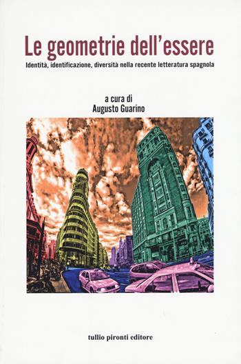 Le geometrie dell'essere. Identità, identificazione, diversità nella recente letteratura spagnola  - Libro Tullio Pironti 2015, Puerta del sol | Libraccio.it