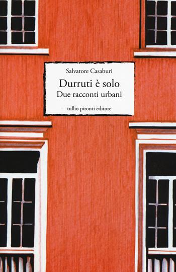 Durruti è solo. Due racconti urbani - Salvatore Casaburi - Libro Tullio Pironti 2015, Narrativa | Libraccio.it