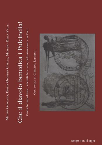 Che il diavolo benedica i Pulcinella! Cronache napoletane, scientifiche e non, dell'astronomo von Zach  - Libro Tullio Pironti 2016, Saggistica | Libraccio.it