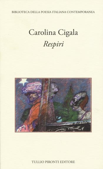 Respiri - Carolina Cigala - Libro Tullio Pironti 2015 | Libraccio.it