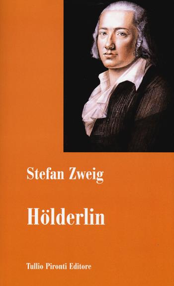 Hölderlin - Stefan Zweig - Libro Tullio Pironti 2015, Saggistica | Libraccio.it