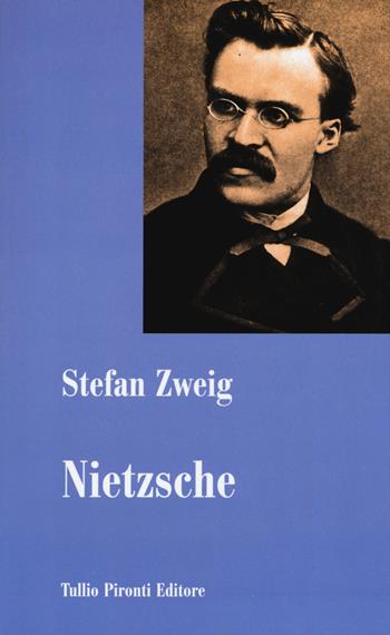Nietzsche - Stefan Zweig - Libro Tullio Pironti 2015, Saggistica | Libraccio.it