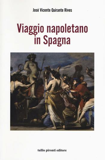 Viaggio napoletano in Spagna - José Vicente Quirante Rives - Libro Tullio Pironti 2016, Puerta del sol | Libraccio.it