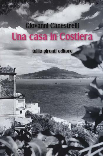 Una casa in costiera - Giovanni Canestrelli - Libro Tullio Pironti 2017, Narrativa | Libraccio.it