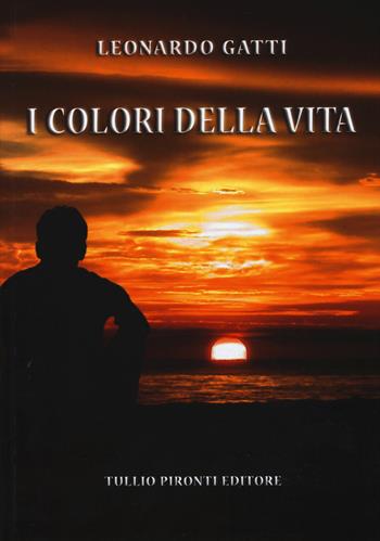 I colori della vita - Leonardo Gatti - Libro Tullio Pironti 2017, Narrativa | Libraccio.it