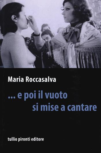 ... E poi il vuoto si mise a cantare - Maria Roccasalva - Libro Tullio Pironti 2017 | Libraccio.it