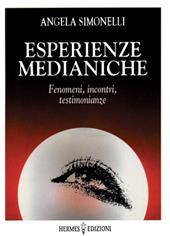 Esperienze medianiche. Fenomeni, incontri, testimonianze