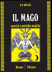 Il mago. Esercizi e pratiche magiche