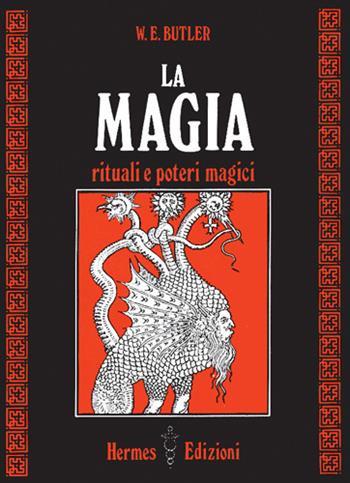 La magia. Rituali e poteri magici - W. E. Butler - Libro Hermes Edizioni 1984, Via magica | Libraccio.it