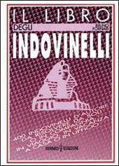 Il libro degli indovinelli. 400 indovinelli d'autore da risolvere da soli o in compagnia, in viaggio, in vacanza, a casa o in ufficio