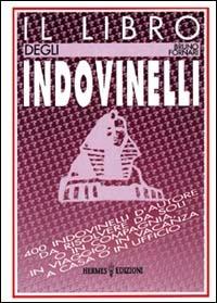 Il libro degli indovinelli. 400 indovinelli d'autore da risolvere da soli o in compagnia, in viaggio, in vacanza, a casa o in ufficio - Bruno Fornari - Libro Hermes Edizioni 1993, Manuali Hermes | Libraccio.it