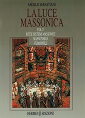 La luce massonica. Vol. 5: Riti e sistemi massonici tradizionali. Massoneria femminile