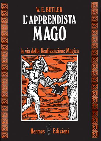L'apprendista mago. La via della realizzazione magica - W. E. Butler - Libro Hermes Edizioni 1984, Via magica | Libraccio.it