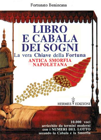 Libro e cabala dei sogni - Fortunato Benincasa - Libro Hermes Edizioni 1994, Guide al successo | Libraccio.it