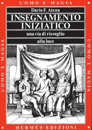 Insegnamento iniziatico - Dario F. Atena - Libro Hermes Edizioni 1991, Uomo e magia | Libraccio.it