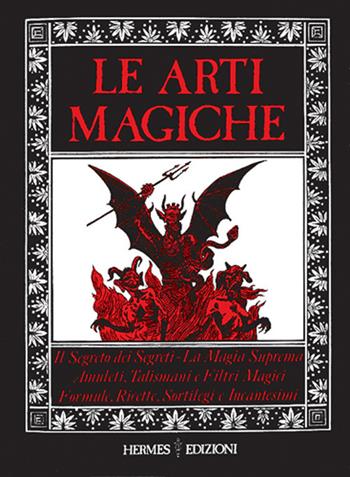 Le arti magiche  - Libro Hermes Edizioni 1985, Uomo e magia | Libraccio.it