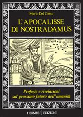 L' apocalisse di Nostradamus. Profezie e rivelazioni sul prossimo futuro dell'umanità