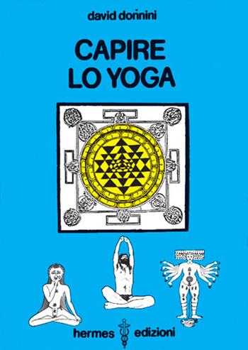 Capire lo yoga - David Donnini - Libro Hermes Edizioni 1989, Manuali Hermes | Libraccio.it