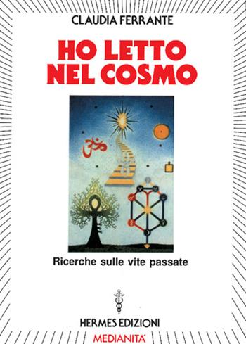 Ho letto nel cosmo - Claudia Ferrante - Libro Hermes Edizioni 1991, Channeling. Medianità | Libraccio.it
