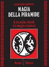 Magia della piramide. Le tecniche rituali tra magia e scienza