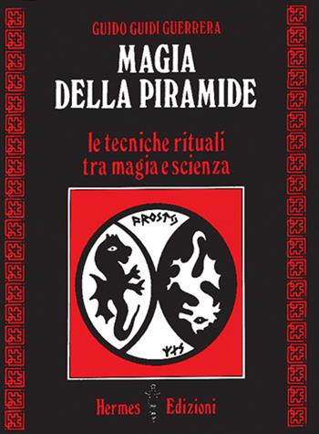 Magia della piramide. Le tecniche rituali tra magia e scienza - Guido Guidi Guerrera - Libro Hermes Edizioni 1990, Via magica | Libraccio.it