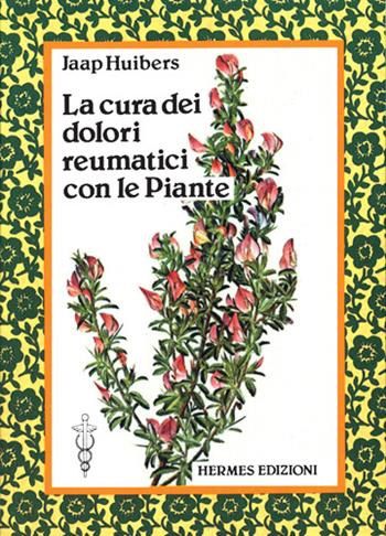 La cura dei dolori reumatici con le piante - Jaap Huibers - Libro Hermes Edizioni 1984, Terapie naturali | Libraccio.it