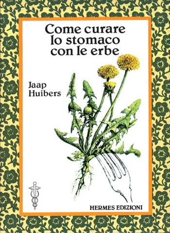 Come curare lo stomaco con le erbe - Jaap Huibers - Libro Hermes Edizioni 1984, Terapie naturali | Libraccio.it