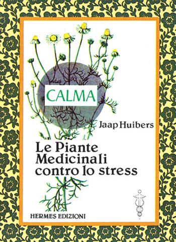 Le piante medicinali contro lo stress - Jaap Huibers - Libro Hermes Edizioni 1984, Terapie naturali | Libraccio.it