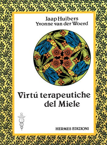 Le virtù terapeutiche del miele - Jaap Huibers, Yvonne Van der Woerd - Libro Hermes Edizioni 1984, Terapie naturali | Libraccio.it