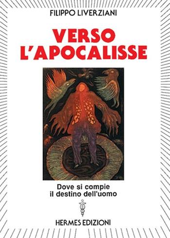 Verso l'apocalisse - Filippo Liverziani - Libro Hermes Edizioni 1991, Medianità | Libraccio.it