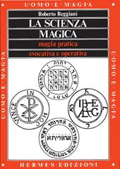 La scienza magica. Magia pratica evocativa e operativa