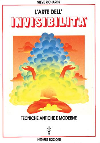 L' arte dell'invisibilità. Tecniche antiche e moderne - Steve Richards - Libro Hermes Edizioni 1991, Manuali Hermes | Libraccio.it