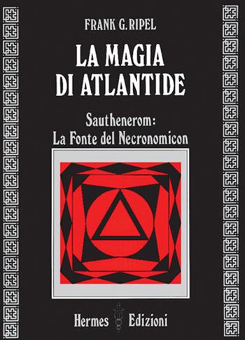 La magia di Atlantide. Sautheneron: la fonte del Necronomicon - G. Frank Ripel - Libro Hermes Edizioni 1985, Via magica | Libraccio.it