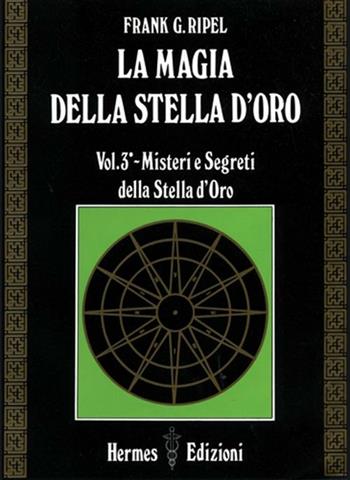 La magia della stella d'oro. Vol. 3 - G. Frank Ripel - Libro Hermes Edizioni 1989, Via magica | Libraccio.it