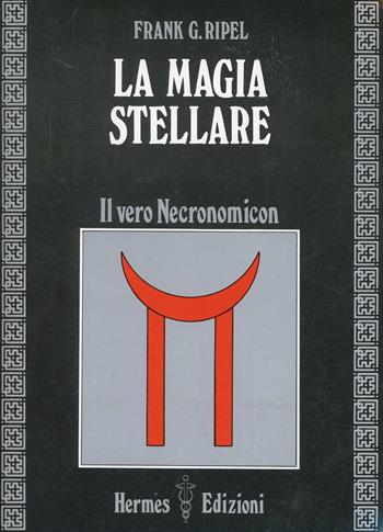 La magia stellare. Il vero Necronomicon - G. Frank Ripel - Libro Hermes Edizioni 1986, Via magica | Libraccio.it