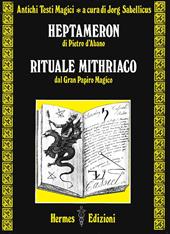 Heptameron di Pietro D'Abano. Rituale mithriaco dal gran papiro magico